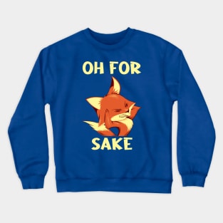 Oh For Fox Sake Grumpy by Tobe Fonseca Crewneck Sweatshirt